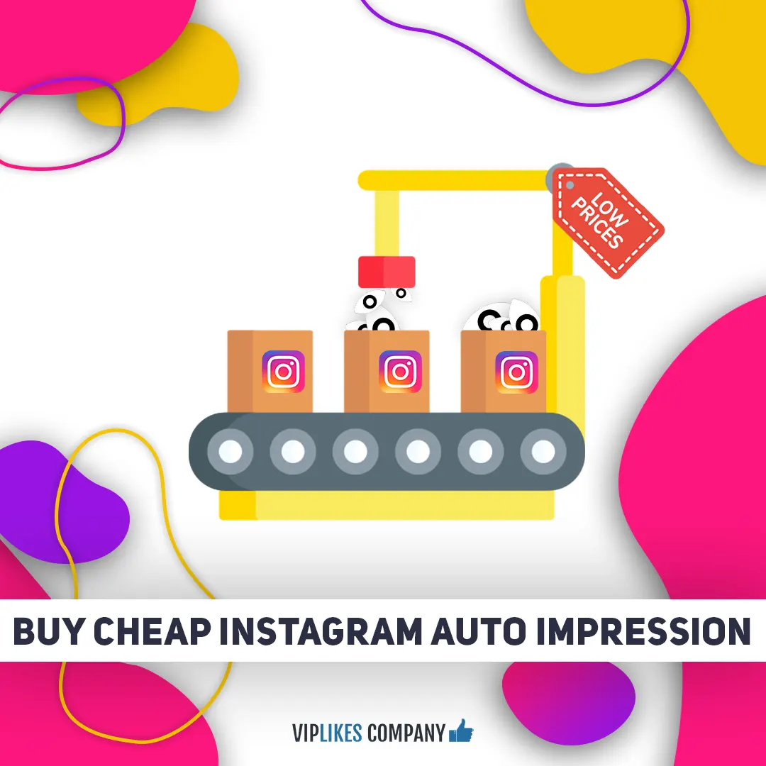 Buy cheap Instagram auto impression-Viplikes