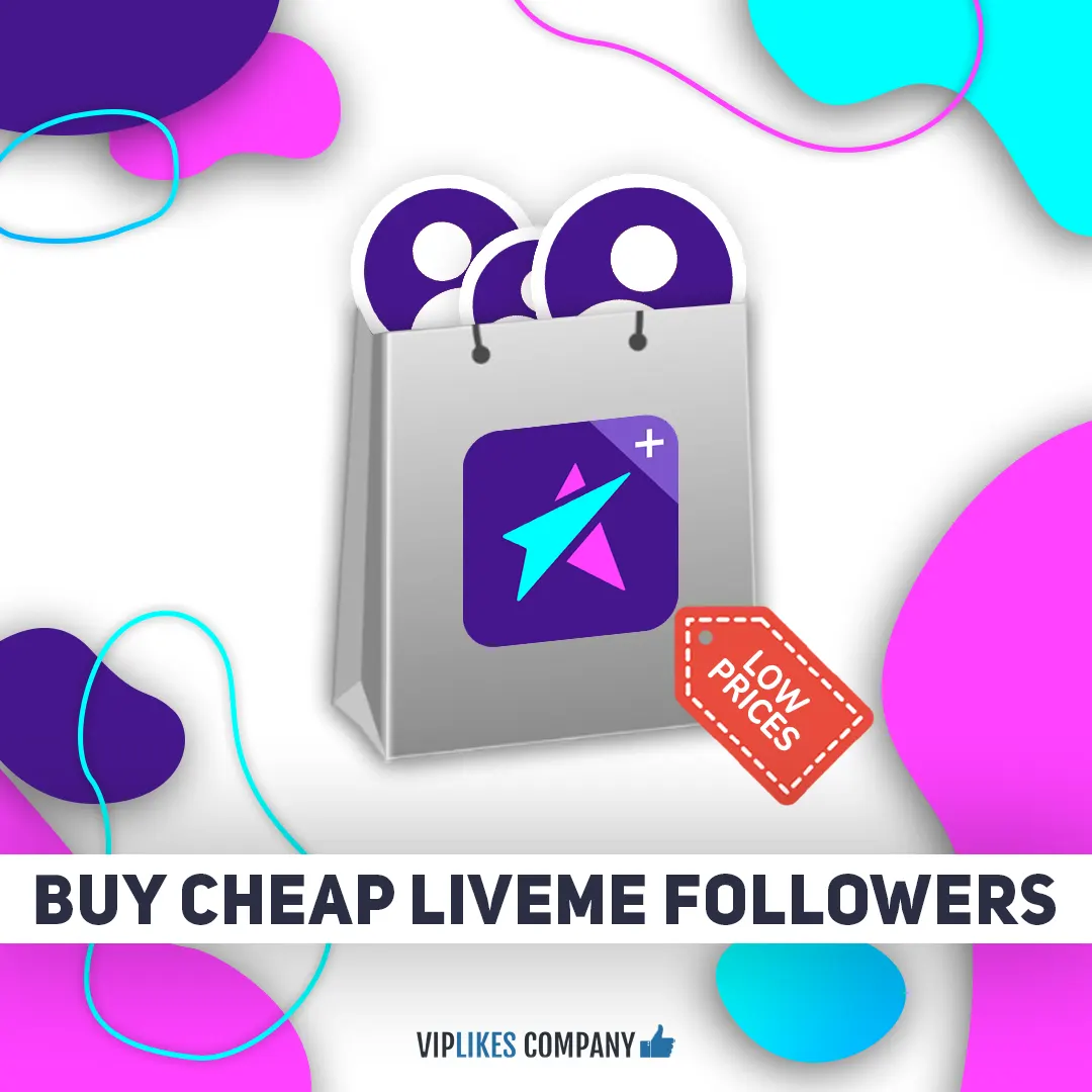 Buy cheap LiveMe followers-Viplikes