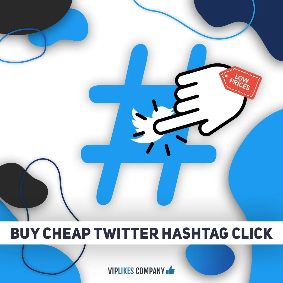 Buy cheap Twitter hashtag click-Viplikes