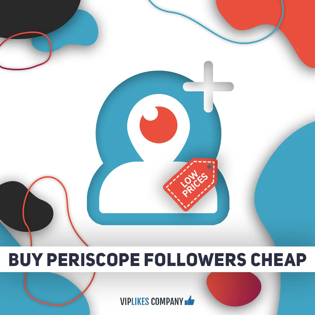 Buy Periscope followers cheap-Viplikes