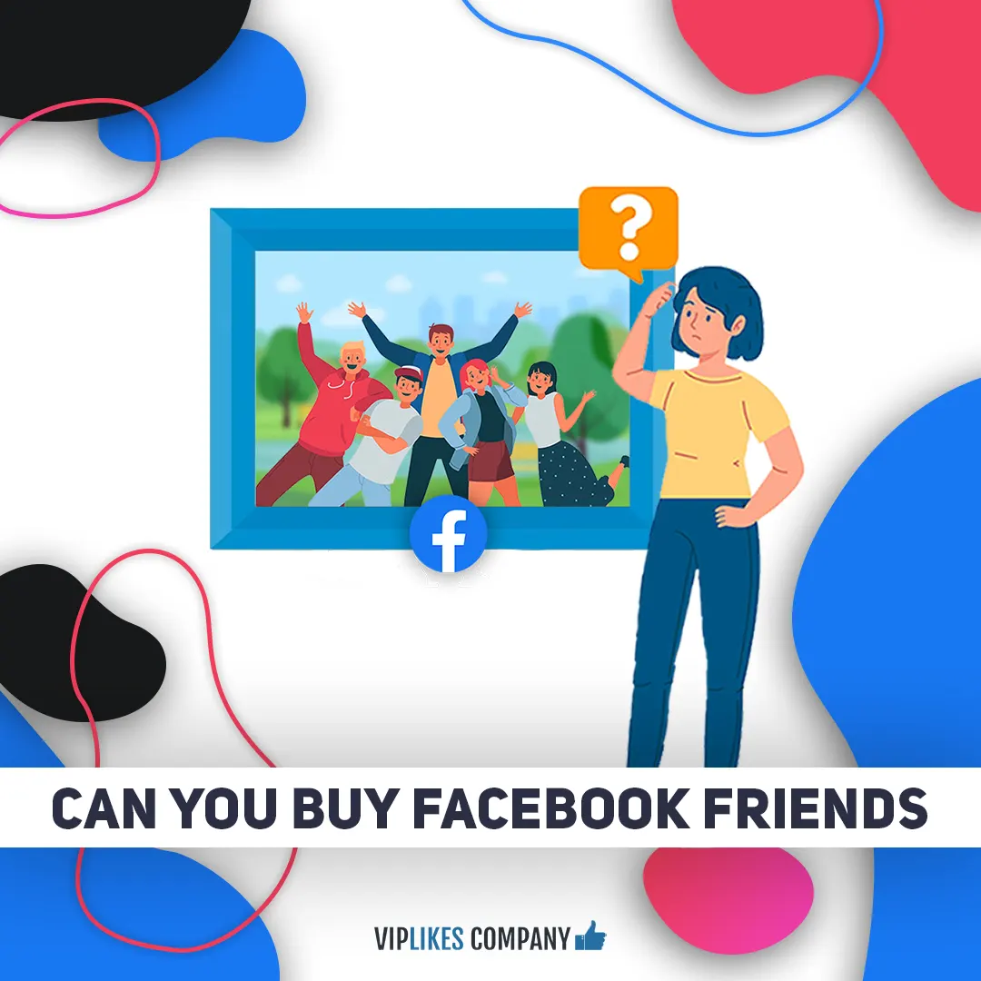 Can you buy Facebook friends-Viplikes