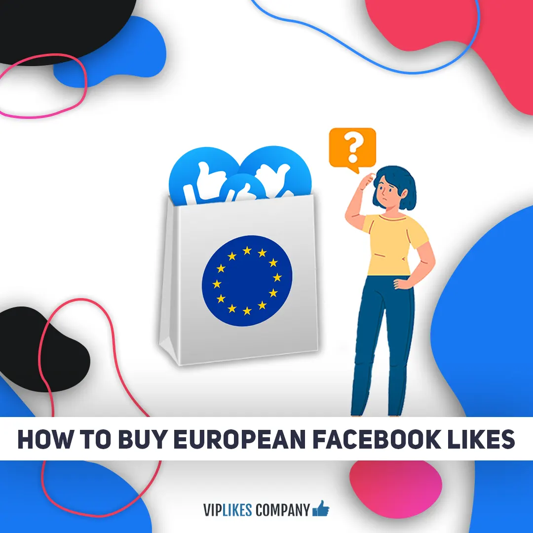 How to buy European Facebook likes-Viplikes