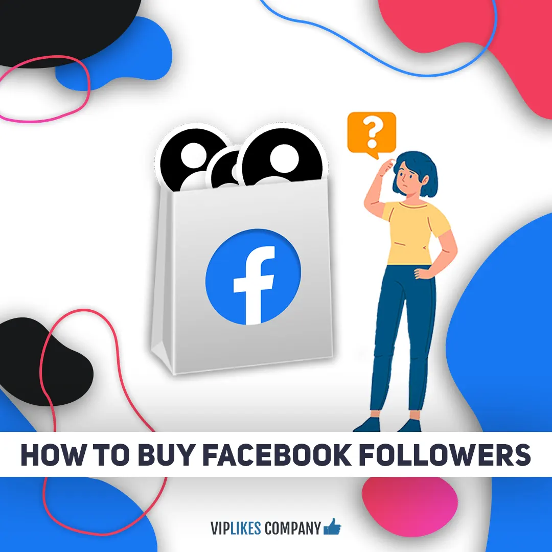 How to buy Facebook followers-Viplikes