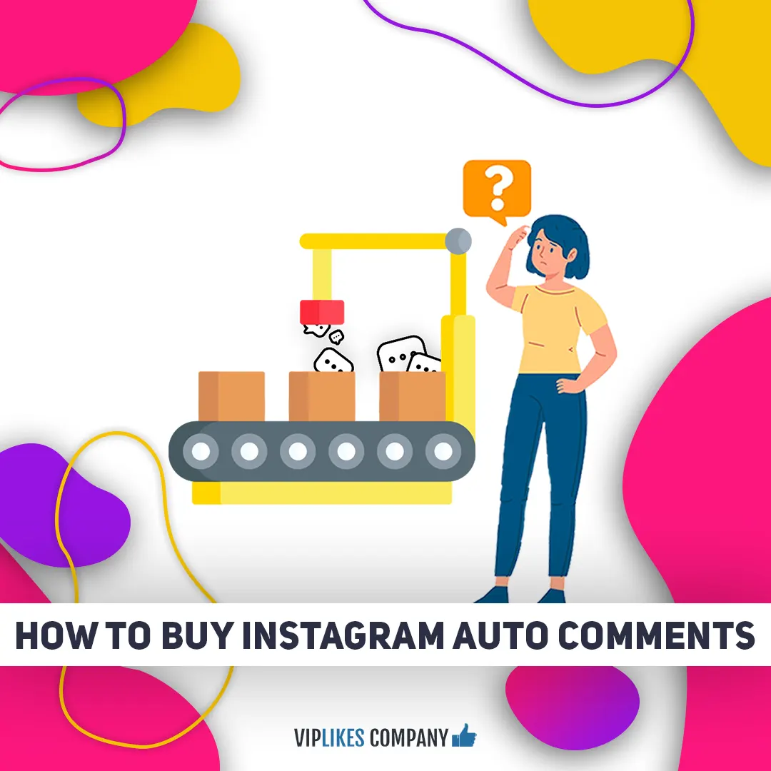 How to buy Instagram auto comments-Viplikes