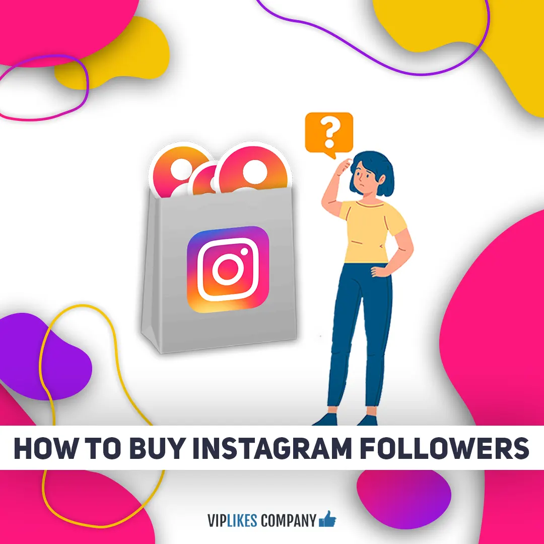 How to buy Instagram followers-Viplikes