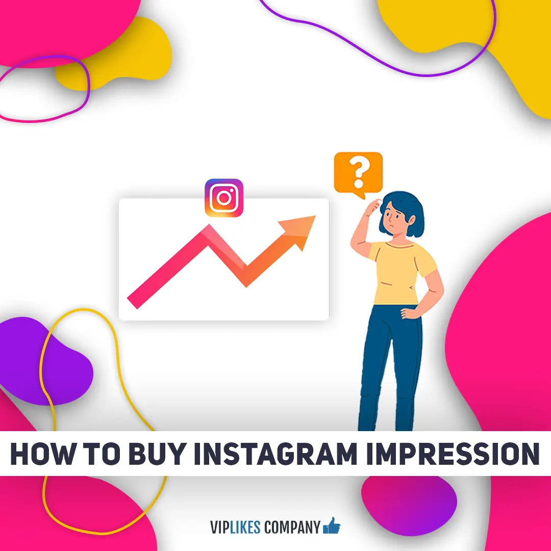 How to buy Instagram impression-Viplikes