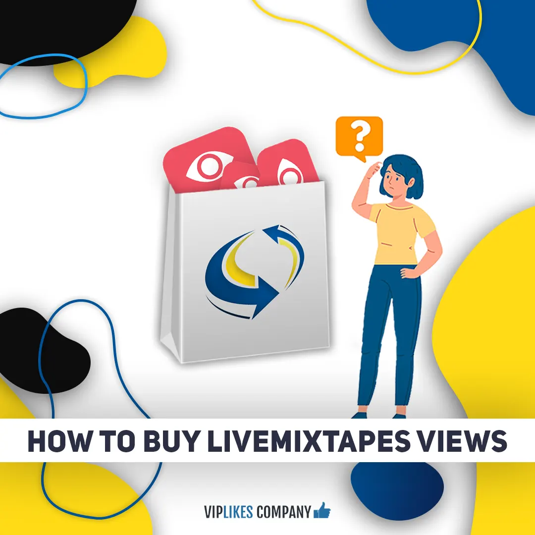How to buy Livemixtape views-Viplikes