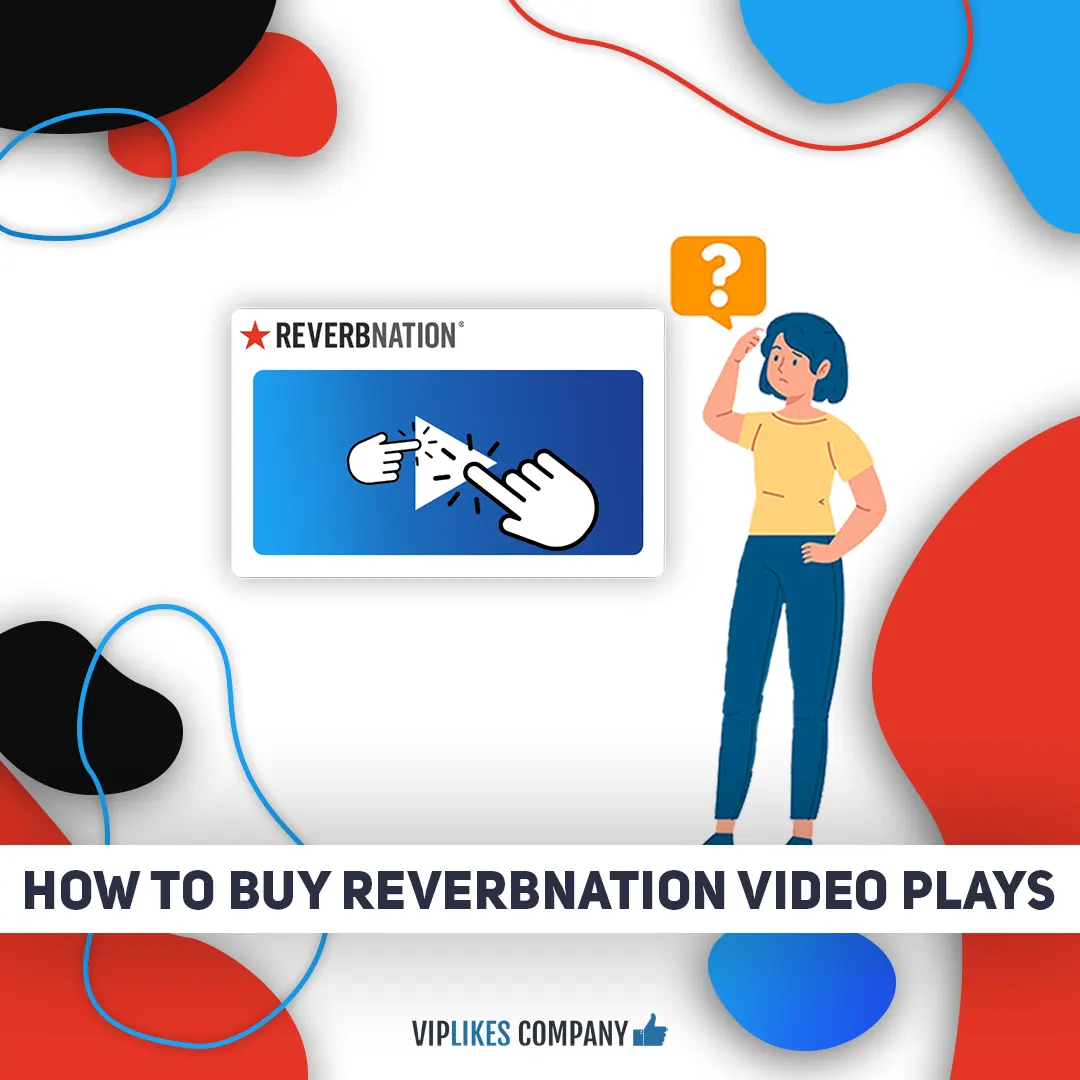 How to buy Reverbnation video plays-Viplikes