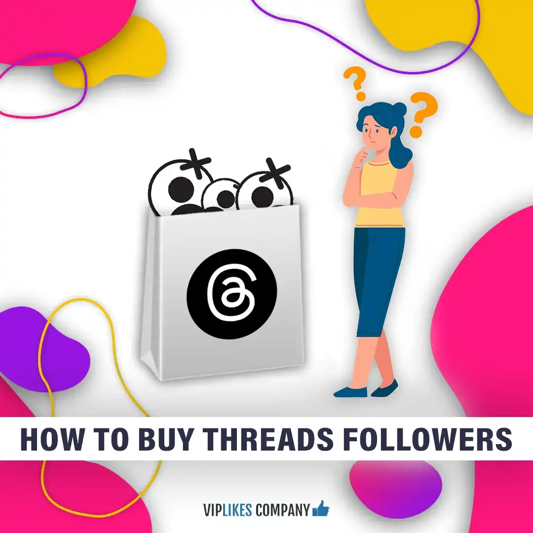 How to buy Threads followers-Viplikes