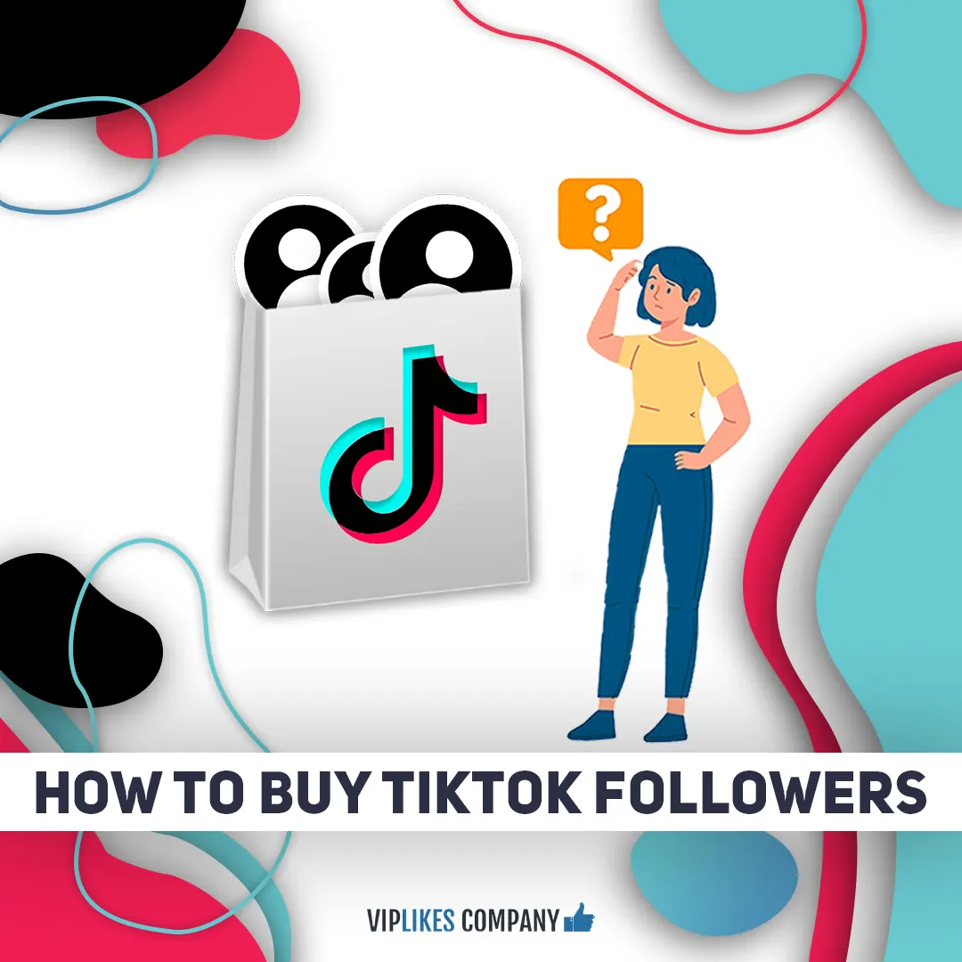 How to buy TikTok followers-Viplikes