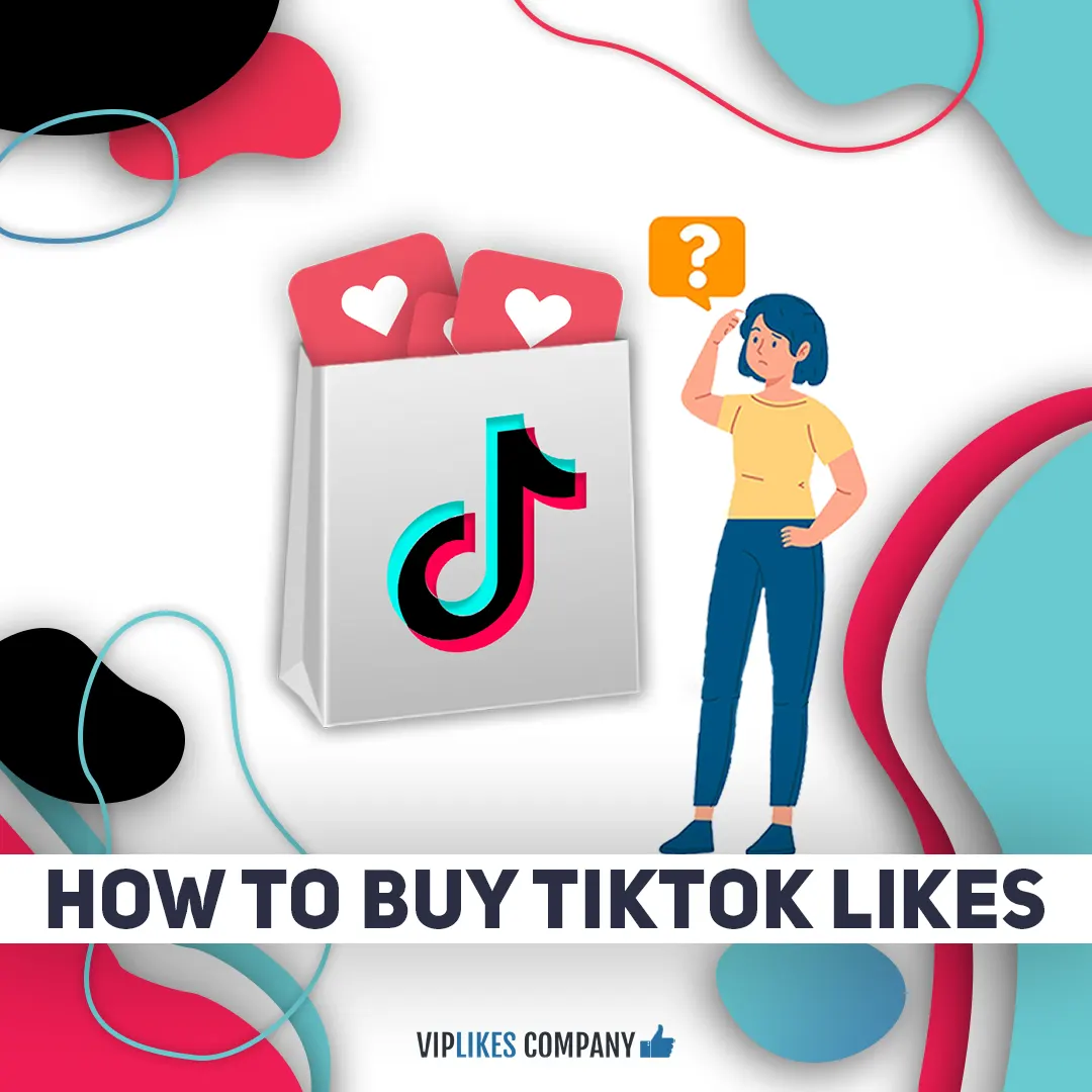 How to buy TikTok likes-Viplikes