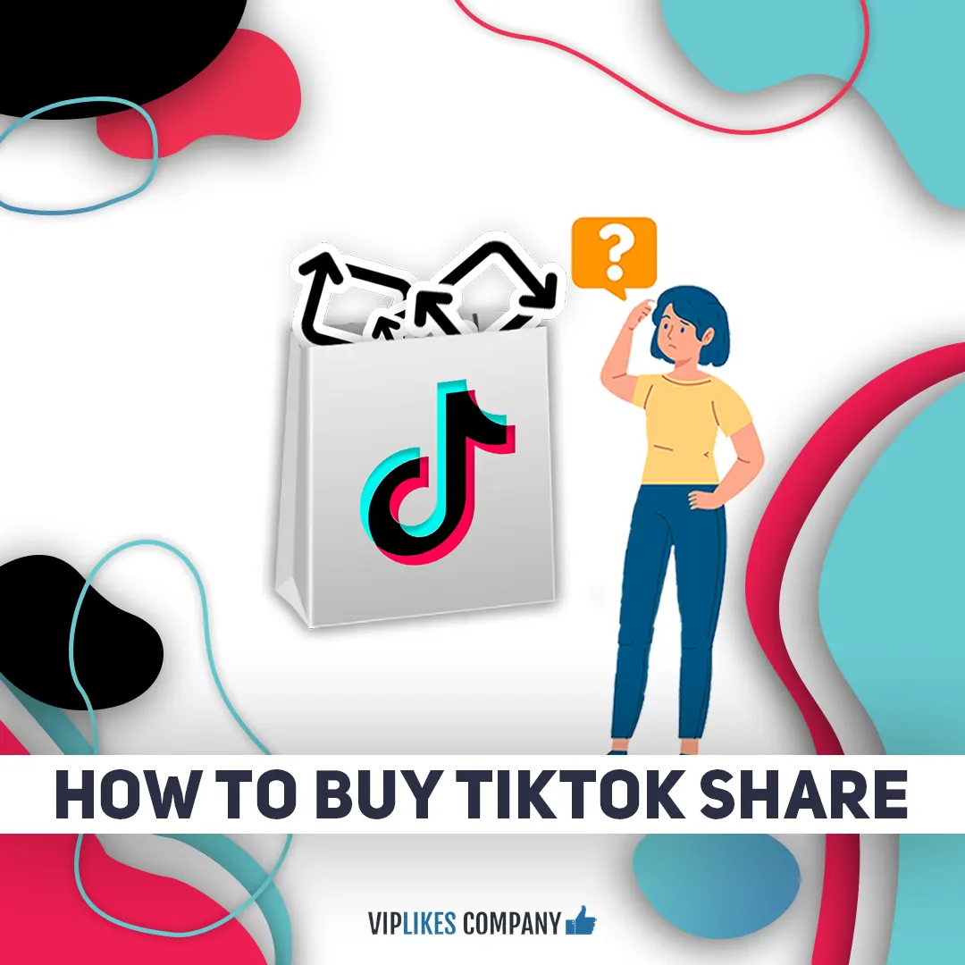 How to buy TikTok share-Viplikes