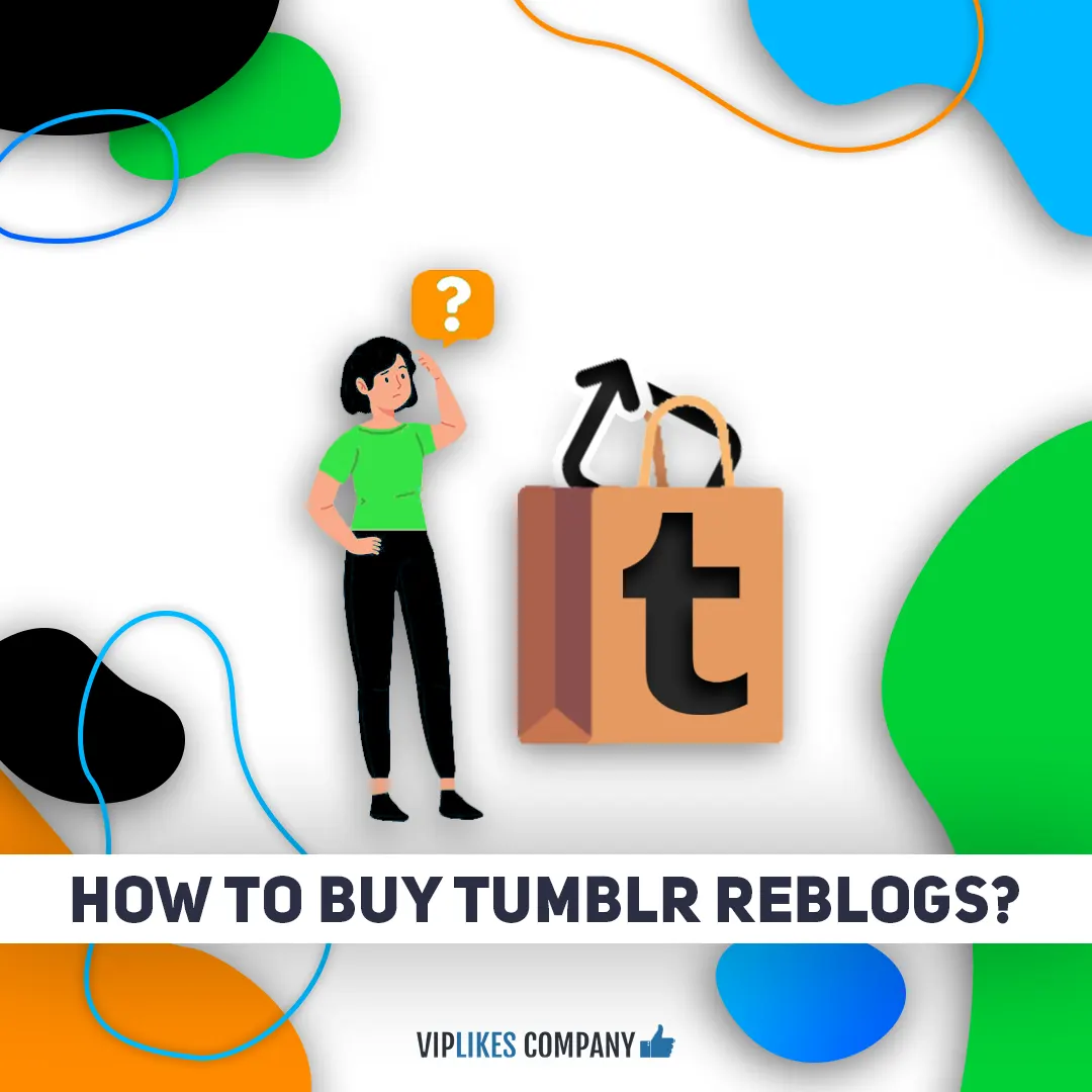 How to buy Tumblr reblogs-Viplikes