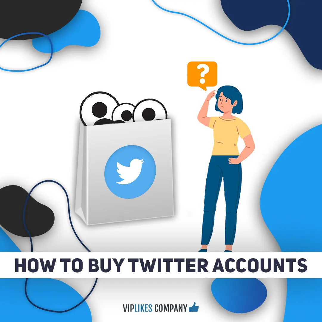 How to buy Twitter accounts-Viplikes