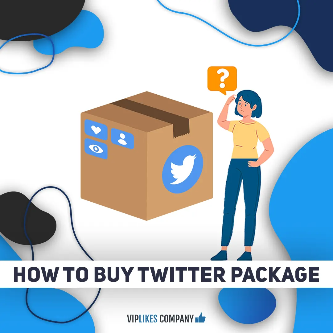 How to buy Twitter package-Viplikes