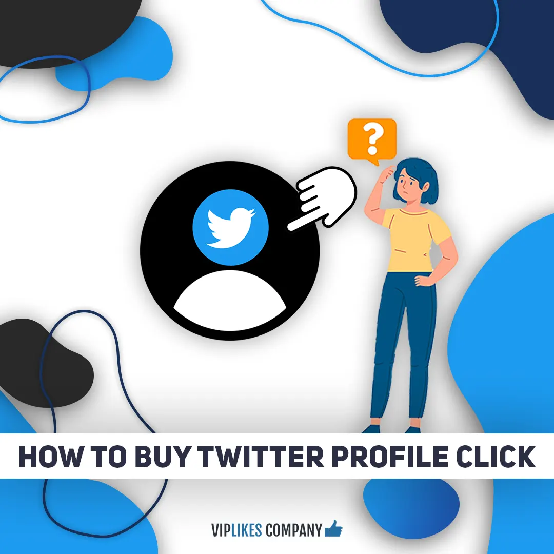 How to buy Twitter profile click-Viplikes