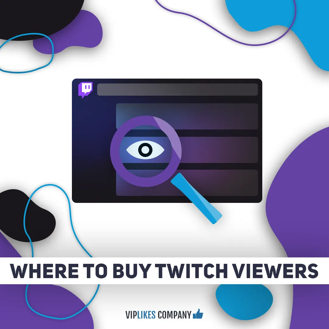 Where to buy Twitch viewers-Viplikes